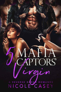 Nicole Casey — Five Mafia Captors' Virgin: A Reverse Harem Romance (Love by Numbers Book 4)