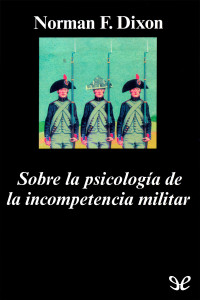 Norman F. Dixon — Sobre la psicología de la incompetencia militar