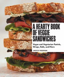 Jackie Freeman — A Hearty Book of Veggie Sandwiches: Vegan and Vegetarian Paninis, Wraps, Rolls, and More