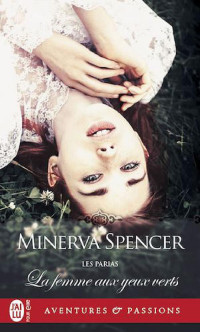 Minerva Spencer — Les parias (Tome 1) - La femme aux yeux verts