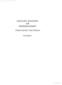 Dudley Wright (Revisor) — Gould's History of Freemasonry throughout the World, Vol. 1 (1936)