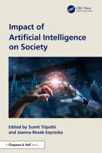 Edited by Sumit Tripathi & Joanna Rosak-Szyrocka — Impact of Artificial Intelligence on Society