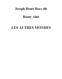 Rosny Ainé, J.H — Les autres mondes