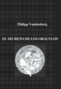 Philipp Vandenberg — El secreto de los oráculos