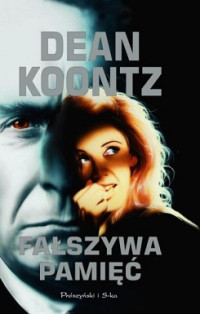 Dean Koontz — Fałszywa Pamięć