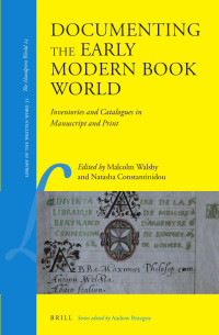 Malcolm Walsby, Natasha Constantinidou — Documenting the Early Modern Book World: Inventories and Catalogues in Manuscript and Print