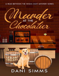 Dani Simms — Murder at the Chocolatier (Read Between the Wines Cozy Mystery 6)