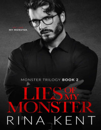 Rina Kent — Lies of My Monster: A Dark Mafia Romance