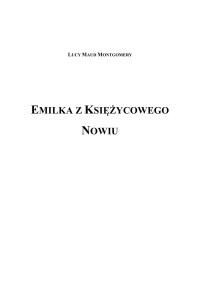 Lucy Maud Montgomery — emilka z księżycowego nowiu