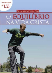 Marcio Valadão — N°155 O Equilibrio na Vida Cristã