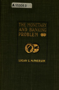 Logan Grant McPherson — The Monetary and Banking Problem