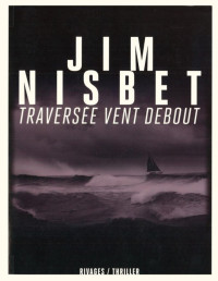 Jim Nisbet [Nisbet, Jim] — Traversée vent debout