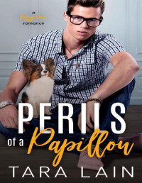 Tara Lain — Perils of a Papillon: A Pretend Boyfriend, Hidden Secrets, Suspense MM Romance (Fuzzy Love Book 3)