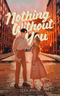 Izza Malik — Nothing Without You