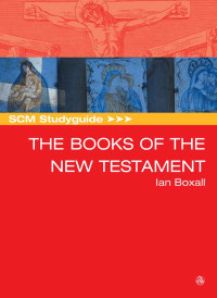 Ian Boxall; — SCM Studyguide The Books of the New Testament