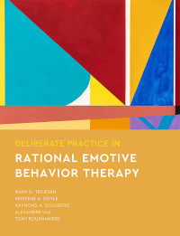 Mark D. Terjesen;Kristene A. Doyle;Raymond A. DiGiuseppe;Alexandre Vaz;Tony Rousmaniere; & Kristene A. Doyle & Raymond A. DiGiuseppe & Alexandre Vaz & Tony Rousmaniere — Deliberate Practice in Rational Emotive Behavior Therapy