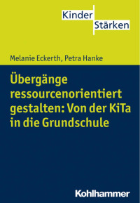 Melanie Eckerth & Petra Hanke — Übergänge ressourcenorientiert gestalten: Von der KiTa in die Grundschule