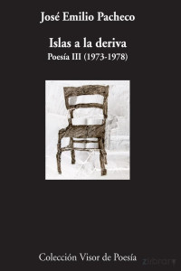 José Emilio Pacheco — Islas a la deriva. Poesía III (1973-1978)