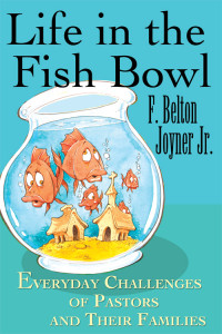 F. Belton Joyner Jr.; — Life in the Fish Bowl