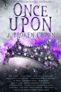 Harlow Layne — Once Upon A Broken Crown: A Fairytale Retelling Anthology