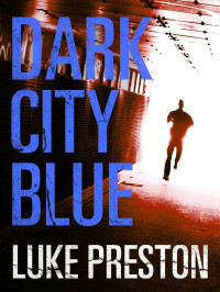 Preston, Luke — Dark City Blue: A Tom Bishop Rampage
