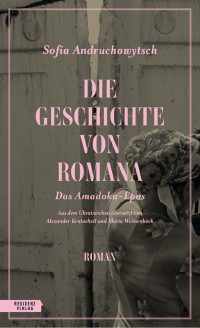 Sofia Andruchowytsch — Die Geschichte von Romana