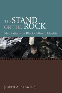 Joseph A. Brown SJ; — To Stand on the Rock