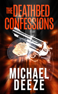 Michael Deeze — The Deathbed Confessions