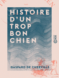 Gaspard de Cherville — Histoire d'un trop bon chien