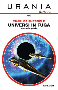 Charles Sheffield — Universi in fuga - Seconda parte (Urania)