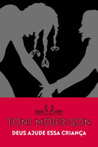 Toni Morrison [Morrison, Toni] — Deus Ajude Essa Criança [e-Livros]