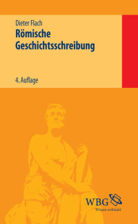 Flach, Dieter — Römische Geschichtsschreibung