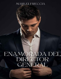 Marlei Freccia — Enamorada del director general (Spanish Edition)
