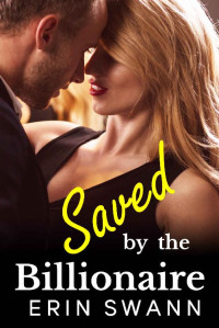 Erin Swann — Saved by the Billionaire