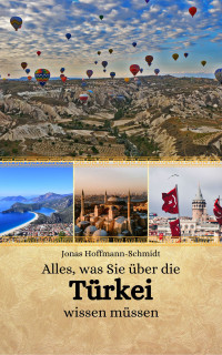 Jonas Hoffmann-Schmidt — Alles, was Sie über die Türkei wissen müssen