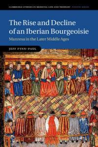 Fynn-Paul, Jeff; — The Rise and Decline of an Iberian Bourgeoisie