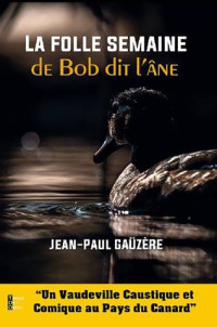 Jean-Paul Gaüzère — La folle semaine de Bob dit l'âne