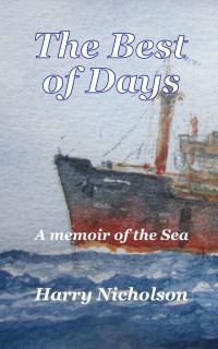 Harry Nicholson — The Best of Days: A memoir of the Sea 