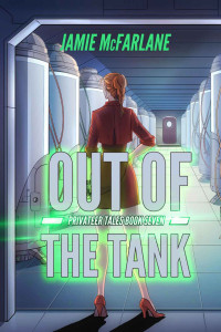 Jamie McFarlane — Out of the Tank (Privateer Tales Book 7)