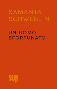 Samanta Schweblin — Un uomo sfortunato