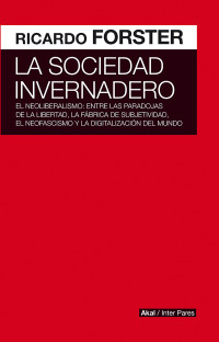 Ricardo Forster; — La sociedad invernadero