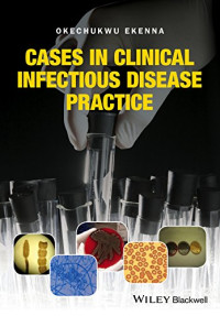 Ekenna, Okechukwu — Cases in Clinical Infectious Disease Practice (Aug 22 2016)_(1119044162)_(Wiley-Blackwell)