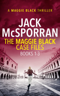 Jack McSporran — The Maggie Black Case Files Books 1-3