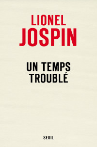 Lionel Jospin — Un temps troublé