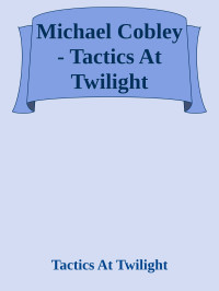 Tactics At Twilight — Michael Cobley - Tactics At Twilight