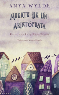 Anya Wylde — Muerte de un aristócrata: Un caso de Lucy Anne Trotter (Spanish Edition)