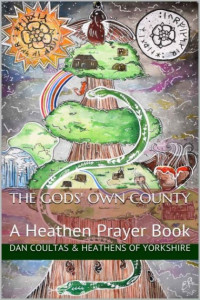 Dan Coultas & Keith Leggott & Daniel Warden & Kristian Lewin-Petrov & Alda Ólafsdóttir & Adrian Spendlow & Al Daw & Neil Coultas & Tara Skinner — Gods' Own County, The: A Heathen Prayer Book