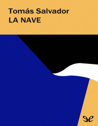 Tomás Salvador — LA NAVE