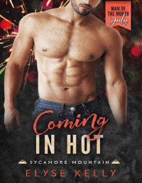 Elyse Kelly — Coming In Hot: A Man of the Month Club Novella: A Small-Town, Steamy, Instalove Romance