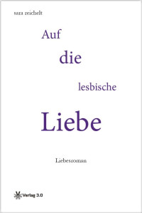 sara reichelt — Auf die lesbische Liebe: Liebesroman (German Edition)